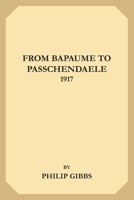 From Bapaume to Passchendaele 1917 1517159059 Book Cover