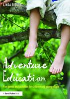 Adventure Education: Fun Games and Activities for Children and Young People 1138119962 Book Cover