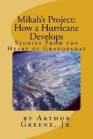 Mikah's Project: How a Hurricane Develops: Stories from the Heart of Grandpadat 171891881X Book Cover