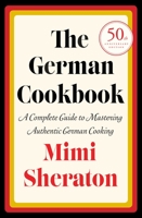 The German Cookbook: A Complete Guide to Mastering Authentic German Cooking 0394401387 Book Cover