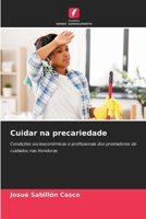Cuidar na precariedade: Condições socioeconómicas e profissionais dos prestadores de cuidados nas Honduras (Portuguese Edition) 6208784220 Book Cover