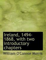 Ireland, 1494-1905. [2d Ed.] Rev., With an Additional Chapter 1868-1905, Notes, Etc. by Robert Dunlop 1167010450 Book Cover