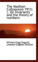 The Madison Colloquium 1913; I. On invariants and the theory of numbers 1140402315 Book Cover