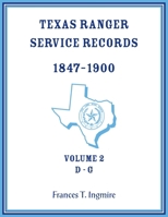 Texas Ranger Service Records, 1847-1900, Volume 2 D-G 0788477889 Book Cover