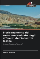 Biorisanamento del suolo contaminato dagli effluenti dell'industria tessile (Italian Edition) 620985222X Book Cover