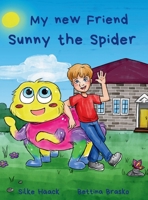 My new Friend Sunny the Spider 1068633913 Book Cover