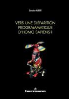 Vers une disparition programmatique d'Homo sapiens ? (HR.CULTUR.NUMER) (French Edition) 2705693742 Book Cover