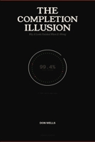 The Completion Illusion: Why AI Looks Finished When It's Wrong B0GWH9421L Book Cover