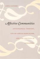 Affective Communities: Anticolonial Thought, Fin-de-Siècle Radicalism, and the Politics of Friendship 0822337150 Book Cover