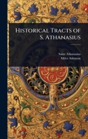 Historical Tracts of S. Athanasius 1023707225 Book Cover