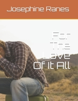 For The Love Of It All 1693210789 Book Cover