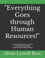 Everything Goes Through Human Resources!: Uncovering the Dunn Deal IV 1729663273 Book Cover