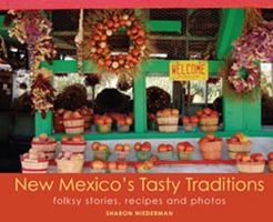 New Mexico's Tasty Traditions: Folksy Stories, Recipes and Photos 1934480053 Book Cover