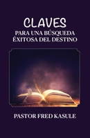 Claves Para Una Búsqueda Éxitosa Del Destino (Spanish Edition) 1955433259 Book Cover
