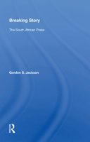 Breaking Story: The South African Press 0367011468 Book Cover