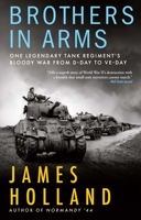 Brothers in Arms: One Legendary Tank Regiment's Bloody War from D-Day to VE-Day 0802159087 Book Cover