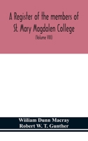 A register of the members of St. Mary Magdalen College, Oxford,Description of Brasses and other Funeral Monuments in the Chapel (Volume VIII) 9354153216 Book Cover