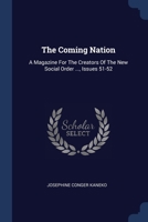 The Coming Nation: A Magazine For The Creators Of The New Social Order ..., Issues 51-52 1377238776 Book Cover
