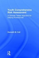 Youth Comprehensive Risk Assessment: A Clinically Tested Approach for Helping Professionals 113894551X Book Cover