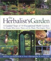 The Herbalist's Garden: A Guided Tour of 10 Exceptional Herb Gardens: The People Who Grow Them and the Plants That Inspire Them 1580174108 Book Cover