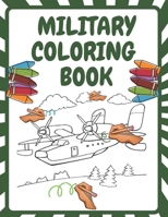 Military Coloring Book: Army Forces Coloring Pages for Kids with Air Force ,Tanks,Soldiers ,War Operations and More Military Theme Coloring Book B08WZFPM5V Book Cover