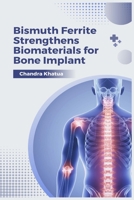 Bismuth Ferrite Strengthens Biomaterials for Bone Implant 1805294911 Book Cover