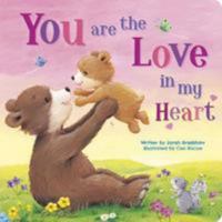 You Are the Love in My Heart [Board book] 1527011003 Book Cover
