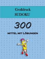 Gro�druck Sudoku - 300 mittel mit L�sungen: Lustige Sudoku-R�tsel, perfekt f�r alle Altersgruppen 1006854126 Book Cover