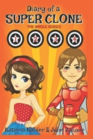 Diary of a SUPER CLONE - Books 1-4: The Whole Series: Books for Kids - A Funny book for Girls and Boys aged 9-12 1980880018 Book Cover