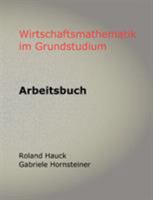 Wirtschaftsmathematik im Grundstudium: Arbeitsbuch 3833419032 Book Cover