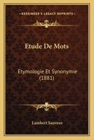 Etude De Mots: Etymologie Et Synonymie (1881) 1167473426 Book Cover