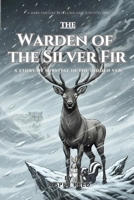 The Warden of the Silver Fir: A Story of Survival in the Hidden Veil B0GGBTYKCW Book Cover