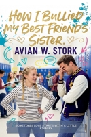 How I bullied my best friend's Sister. B0GLYMY2VM Book Cover