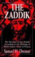 The Zaddik: The Doctrine of the Zaddik According to the Writings of Rabbi Yaakov Yosef of Polnoy 0805204377 Book Cover