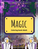 magic coloring book adult: A fun coloring book for adults magic great gift relaxation..  stress relieving designs and boost your aura B088BDZ516 Book Cover