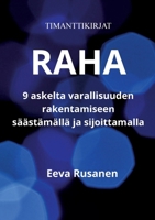 Raha: 9 askelta varallisuuden rakentamiseen säästämällä ja sijoittamalla (Finnish Edition) 9528088287 Book Cover