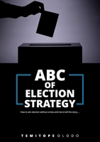 ABC OF ELECTION STRATEGY 1409255689 Book Cover