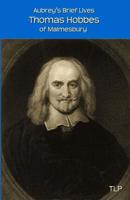 Aubrey's Brief Lives: Thomas Hobbes: With Hobbes's Latin Prose Autobiography, translated by William Duggan 1533014523 Book Cover