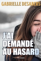 J'ai demand� au hasard 1520893787 Book Cover