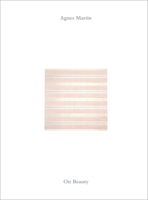 Agnes Martin: on Beauty 1948701839 Book Cover