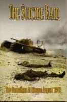 The Suicide Raid: The Canadians at Dieppe, August 19th, 1942 B001L4Q9Z4 Book Cover