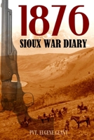 1876 Sioux War Diary of Private Eugene Geant (Expanded, Annotated) 1076506003 Book Cover