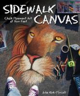 Sidewalk Canvas: Chalk Pavement Art at Your Feet 1565235649 Book Cover