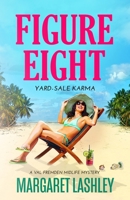 Figure Eight: Yard-Sale Karma 0998580945 Book Cover