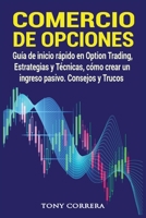 Comercio de Opciones: Gu�a de inicio r�pido en Option Trading, Estrategias y T�cnicas, c�mo crear un ingreso pasivo. Consejos y Trucos. 1801120099 Book Cover