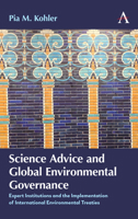 Science Advice and Global Environmental Governance: Expert Institutions and the Implementation of International Environmental Treaties 1785279785 Book Cover