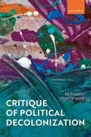 Critique of Political Decolonization 0198871848 Book Cover