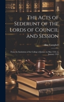 The Acts of Sederunt of the Lords of Council and Session: From the Institution of the College of Justice, in May 1532, to January 1553 1020059427 Book Cover