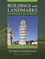 Buildings and Landmarks of Medieval Europe: The Middle Ages Revealed 1440841810 Book Cover