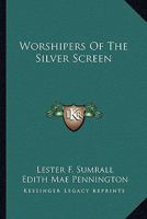 Worshipers Of The Silver Screen 1163196770 Book Cover